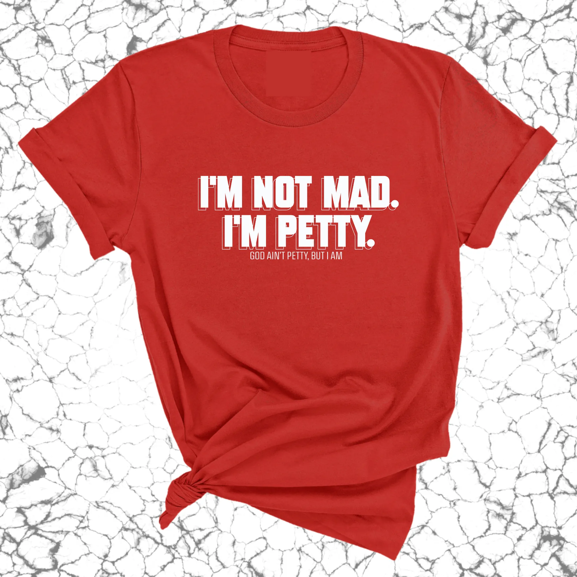 I'm not mad I'm petty Unisex Tee