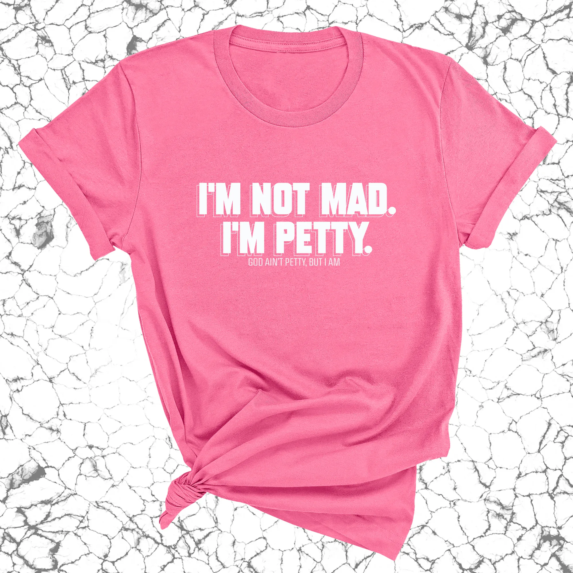 I'm not mad I'm petty Unisex Tee