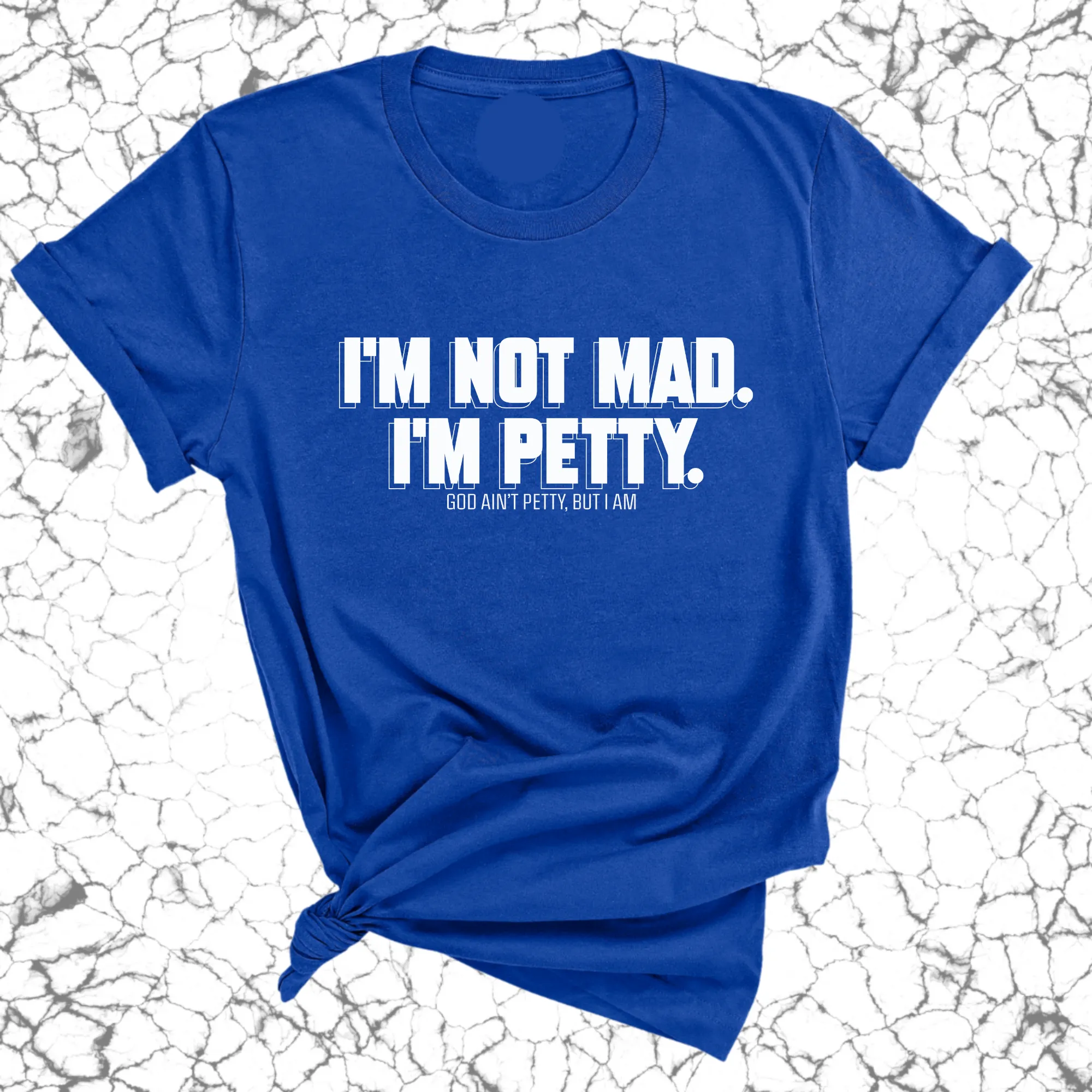 I'm not mad I'm petty Unisex Tee