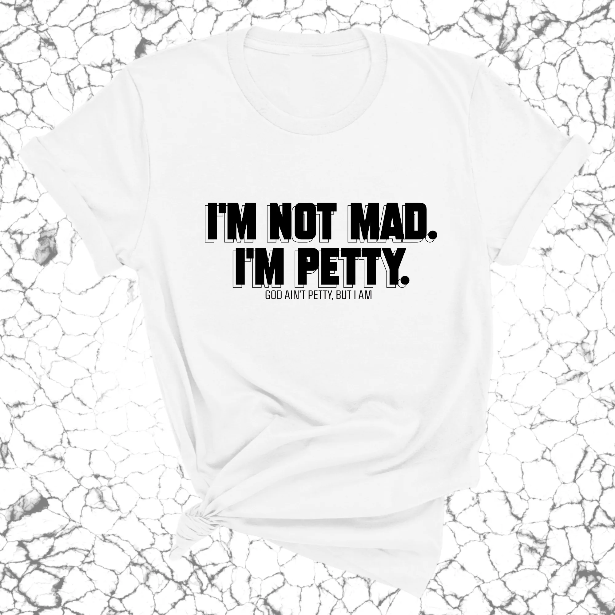 I'm not mad I'm petty Unisex Tee