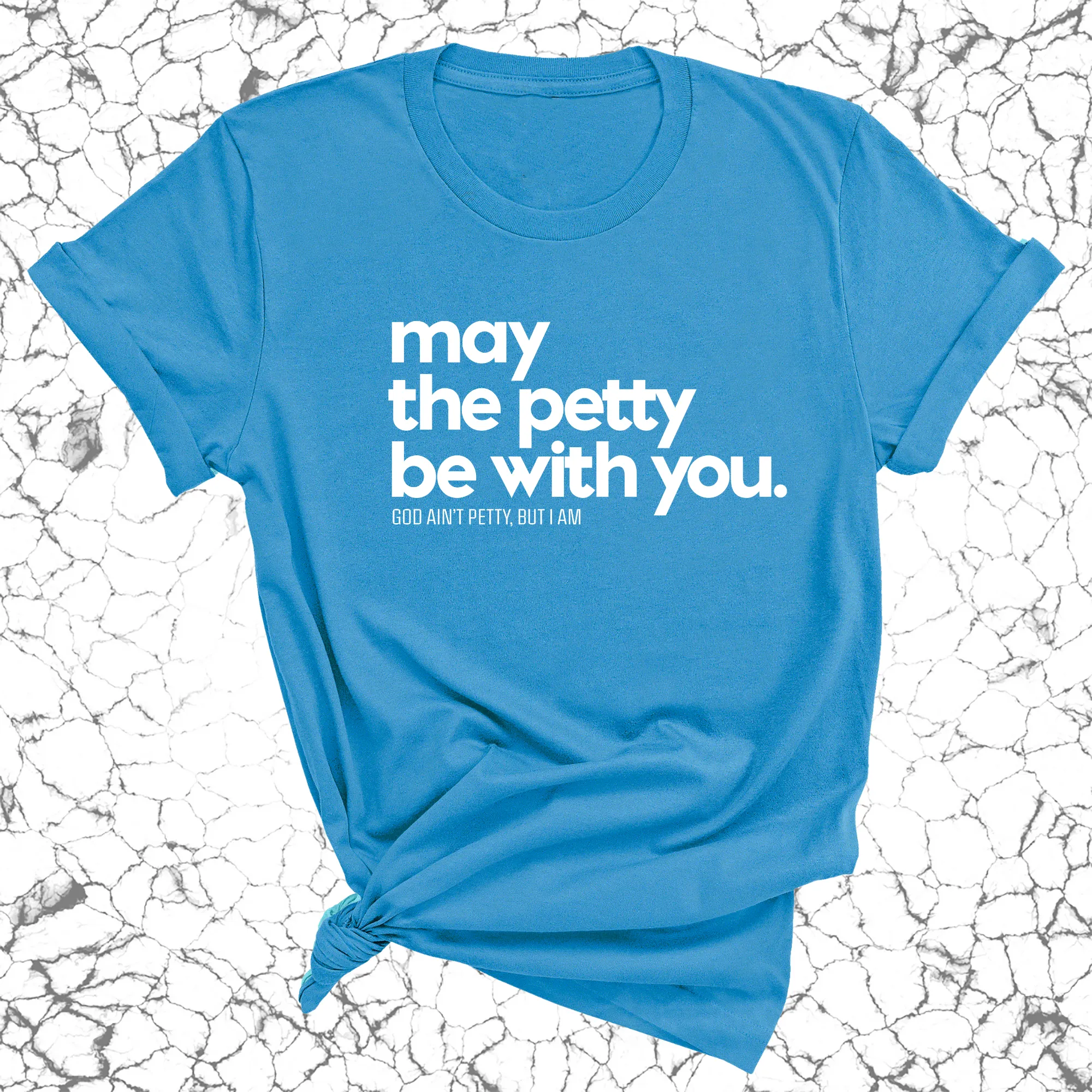 May the petty be with you Unisex Tee