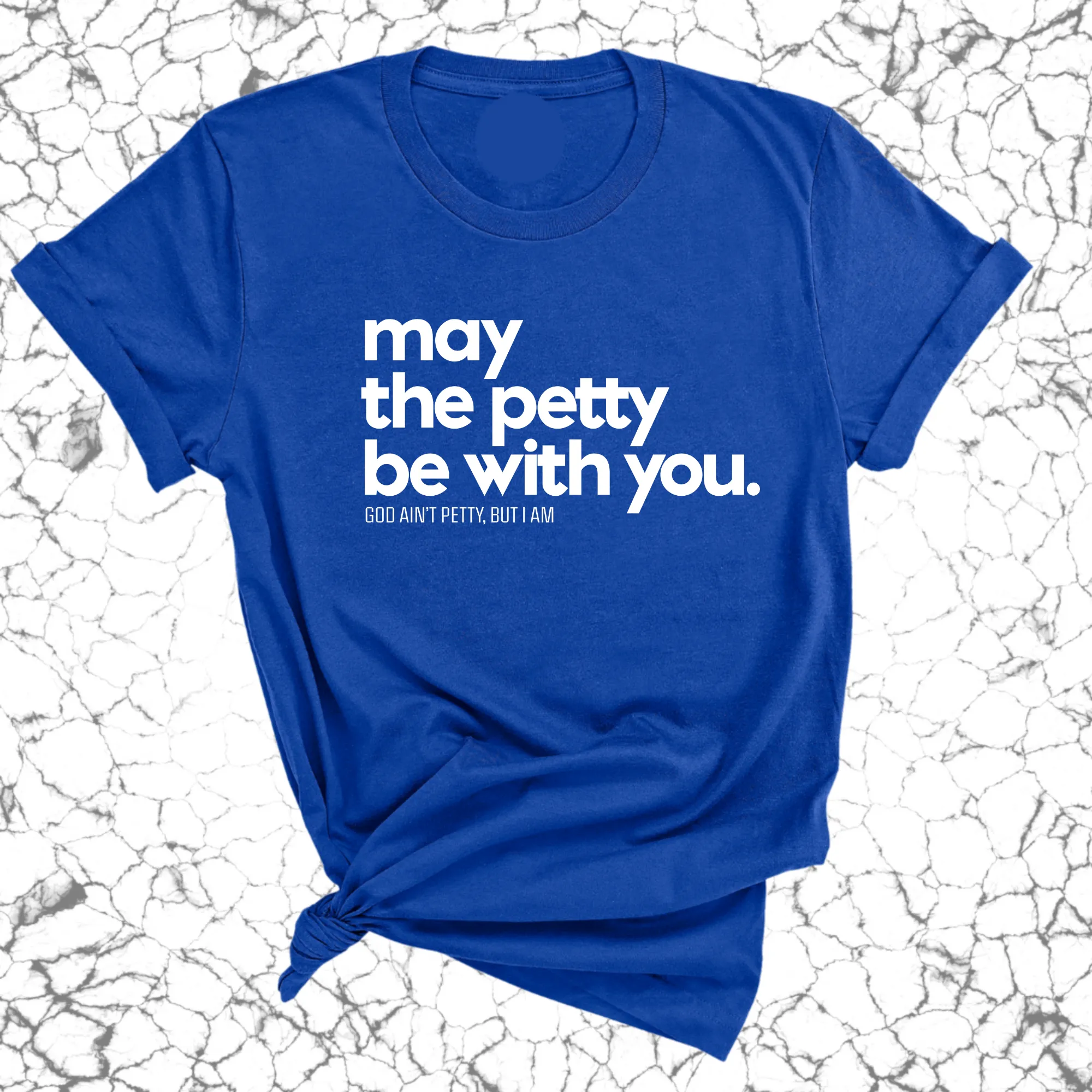 May the petty be with you Unisex Tee