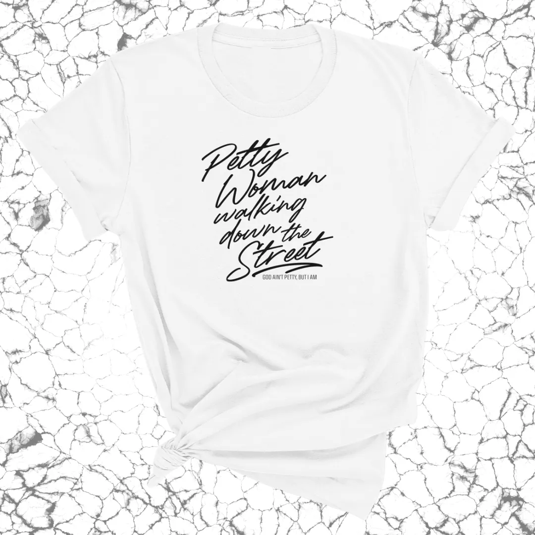 Petty Woman Walking Down The Street Unisex Tee
